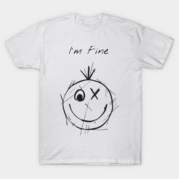 I'm Fine T-Shirt by Experiences On Demand